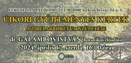 A Zirci Arborétum születéséről tartanak botanikai előadást a Fekete Sasban