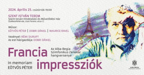 Francia impressziók – Eötvös Péter emlékhangversenyt ad április 25-én az Alba Regia Szimfonikus Zenekar