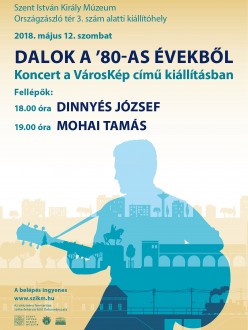 Dalok a 80-as évekből - Dinnyés József Mohai dalokat játszik a VárosKép kiállításon