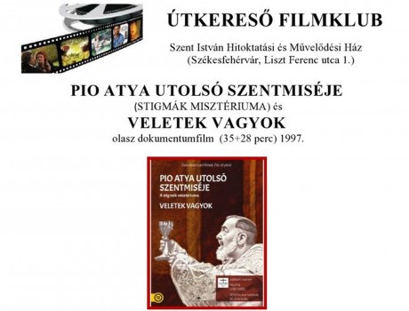 Két film egy estén Pio atyáról a Szent István Hitoktatási és Művelődési Házban