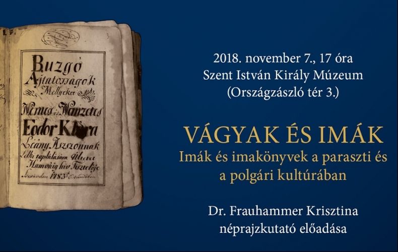 Vágyak és imák - Dr. Frauhammer Krisztina előadása a Szent István Király Múzeumban