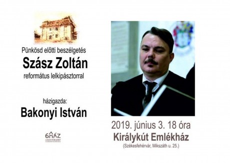 Pünkösd előtti beszélgetés a Királykút Emlékházban Szász Zoltán református lelkipásztorral