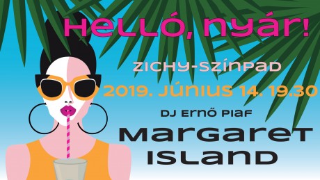 Helló, nyár! - este Margaret Island és DjErnôPiaf a Zichy színpadon