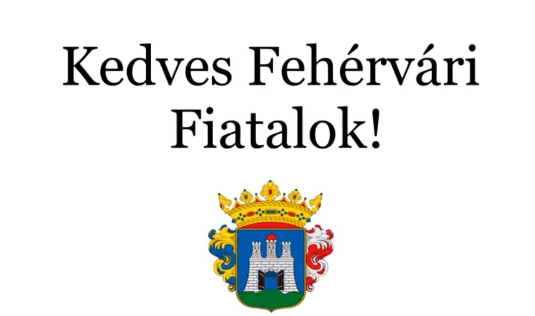 Kedves Fehérvári Fiatalok! - Tartsunk össze és mutassunk példát!