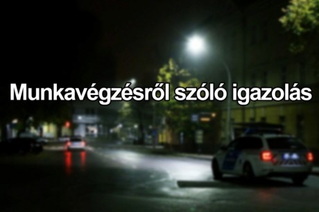 Igazolás kell a munkavégzéshez a kijárási tilalom idején