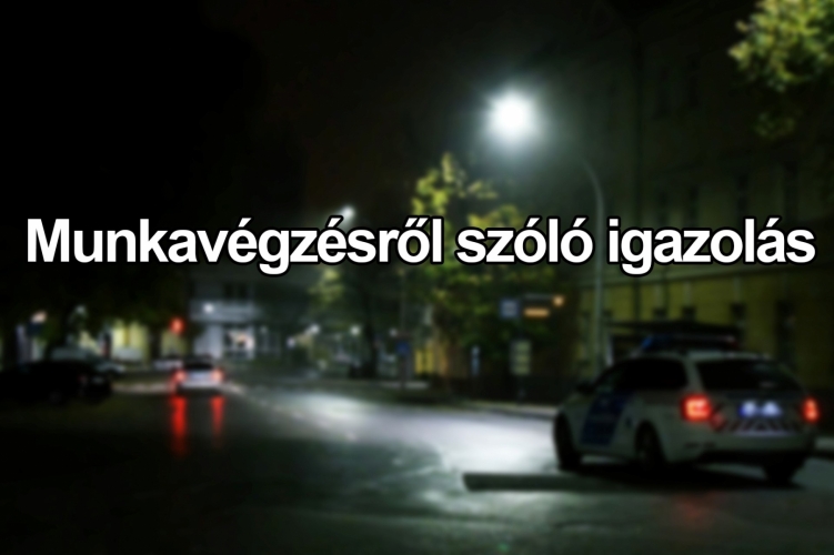 Igazolás kell a munkavégzéshez a kijárási tilalom idején