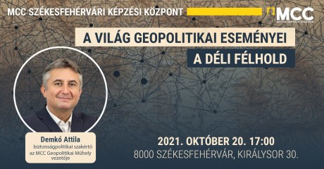A világ geopolitikai eseményei - érdekes előadás az MCC Székesfehérvári Képzési Központjában