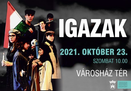 Igazak - ünnepi műsor október 23-án délelőtt a Városház téren