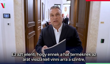 Élelmiszerárstopot jelentett be Orbán Viktor miniszterelnök