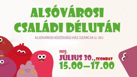 Alsóvárosi családi délután lesz szombaton a Szárcsa utcai Közösségi Házban.