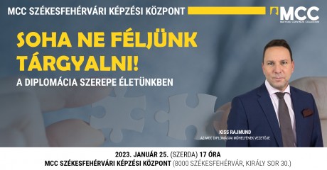 Soha ne féljünk tárgyalni! – a diplomácia szerepéről szól az MCC január 25-i előadása