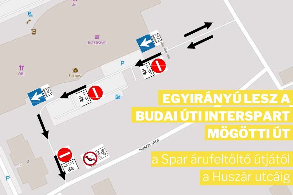 Egyirányúsítás az Interspar és az Obi mögötti úton a Zrínyi és Huszár utca között