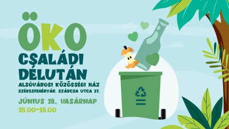 Öko családi délutánt rendeznek vasárnap az Alsóvárosi Közösségi Házban