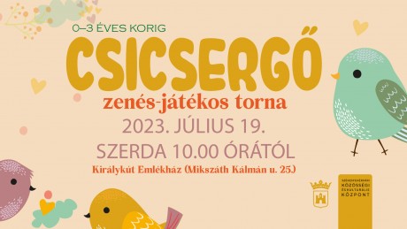 Csicsergő - zenés, játékos tornát rendeznek szerdán a Királykút Emlékházban