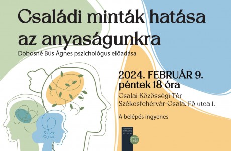 Családi minták hatása az anyaságunkra - pszihológus előadása Csalán