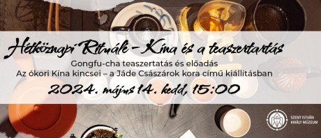 Hétköznapi Rituálé – Kína és a teaszertartás a Csók István Képtárban