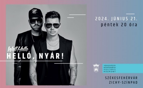 Helló, nyár! - pénteken este nyolctól Wellhello lesz a Zichy-színpadon