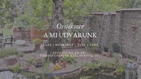 Nyári kertesték - a Mi Udvarunk ismét megnyitja kapuit