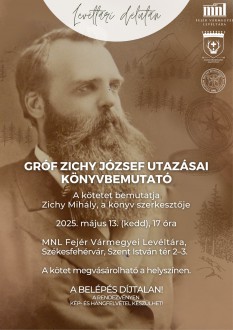 Gróf Zichy József utazásai – könyvbemutató kedden a Fejér Vármegyei Levéltárban