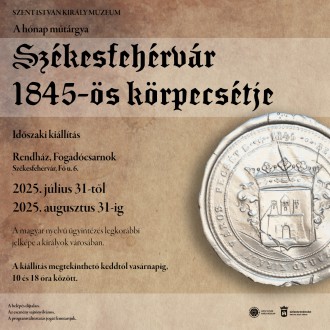 Rendkívüli érték a Múzeumban – kiállítják Székesfehérvár 1845-ös körpecsétjét