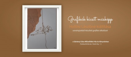 Grafikák kicsit másképp a Gárdonyi Géza Művelődési Házban