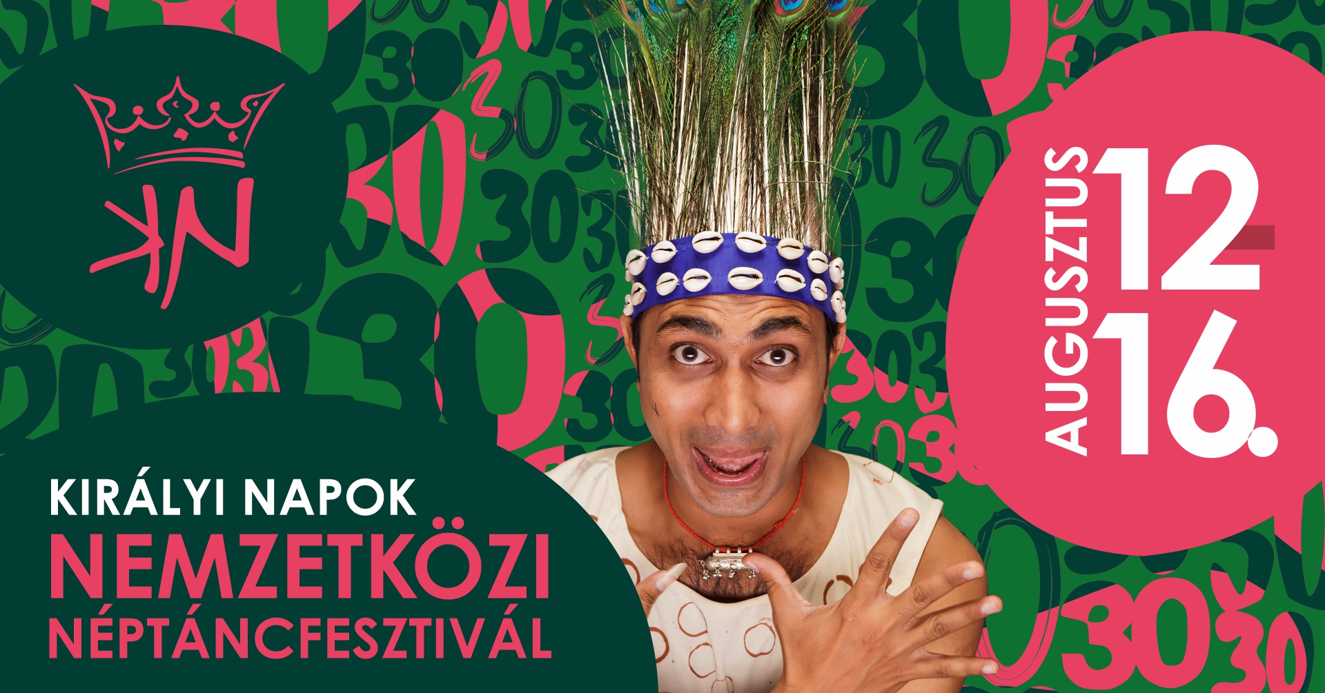 Holnap kezdődik a XXX. Királyi Napok Nemzetközi Néptáncfesztivál