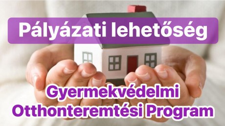 Szeptember végéig lehet pályázni a Gyermekvédelmi Otthonteremtési Program keretében