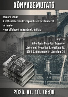 A Székesfehérvári Országos Királyi Javítóintézet története - könyvbemutató január 10-én