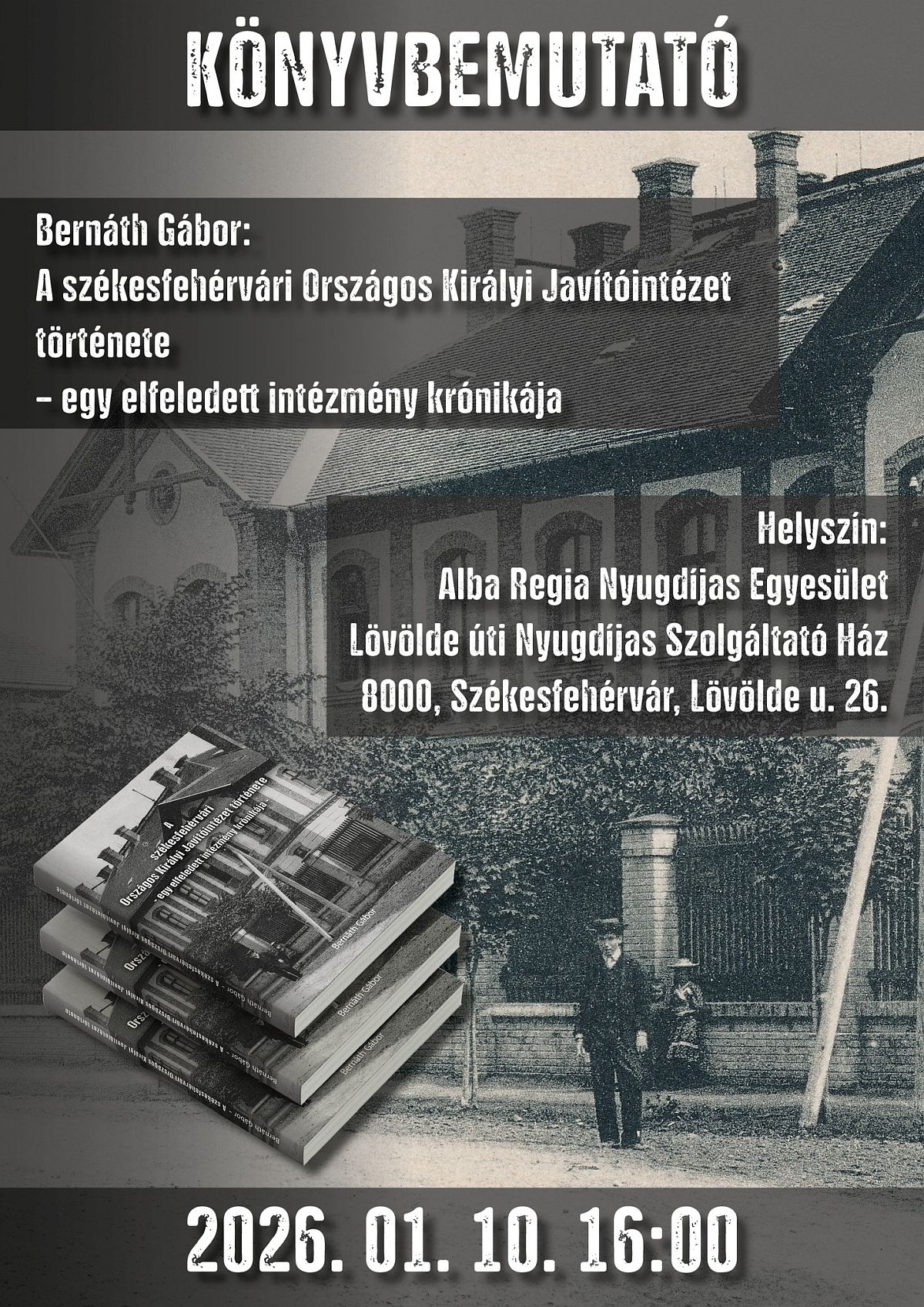 A Székesfehérvári Országos Királyi Javítóintézet története - könyvbemutató január 10-én