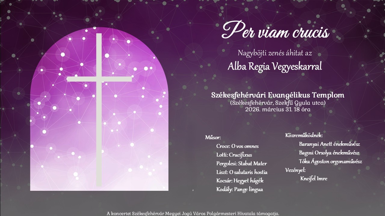 Per viam crucis – nagyböjti zenés áhítat az Alba Regia Vegyeskarral