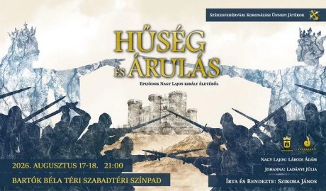 Hűség és árulás - Nagy Lajos élete elevenedik meg a színpadon a Királyi Napokon