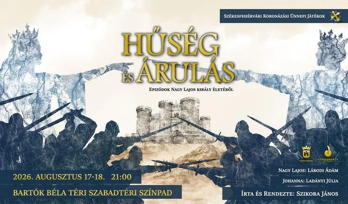 Hűség és árulás - Nagy Lajos élete elevenedik meg a színpadon a Királyi Napokon