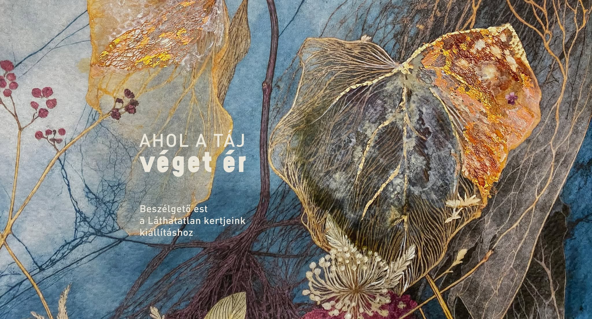 Ahol a táj véget ér – beszélgetős est a természetről a Pelikán Galériában
