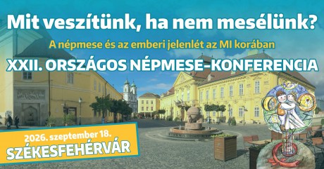 Székesfehérvár ad otthont a XXII. Országos Népmese-konferenciának