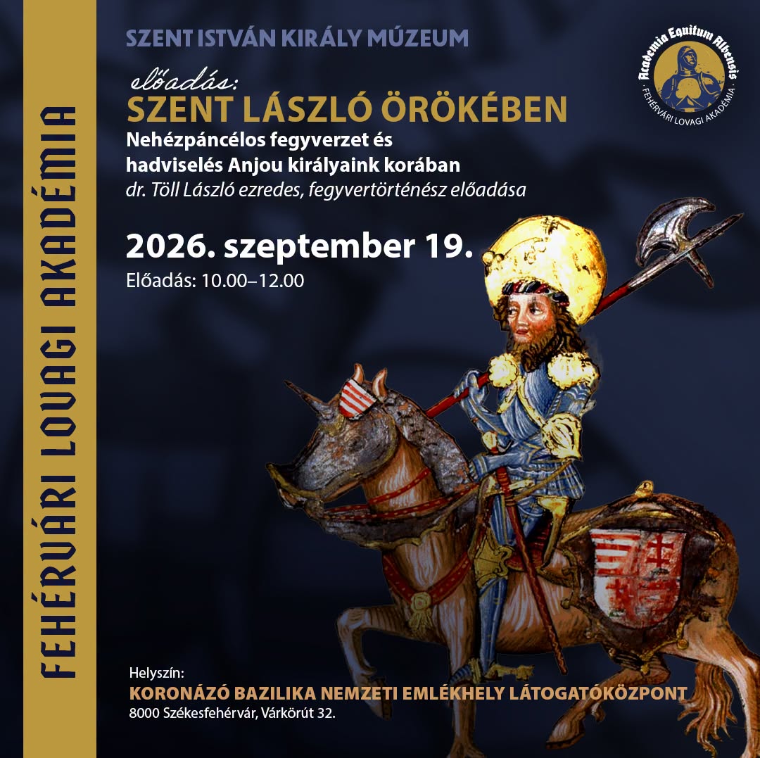 Szent László örökében – folytatódik szeptember 19-én a Fehérvári Lovagi Akadémia