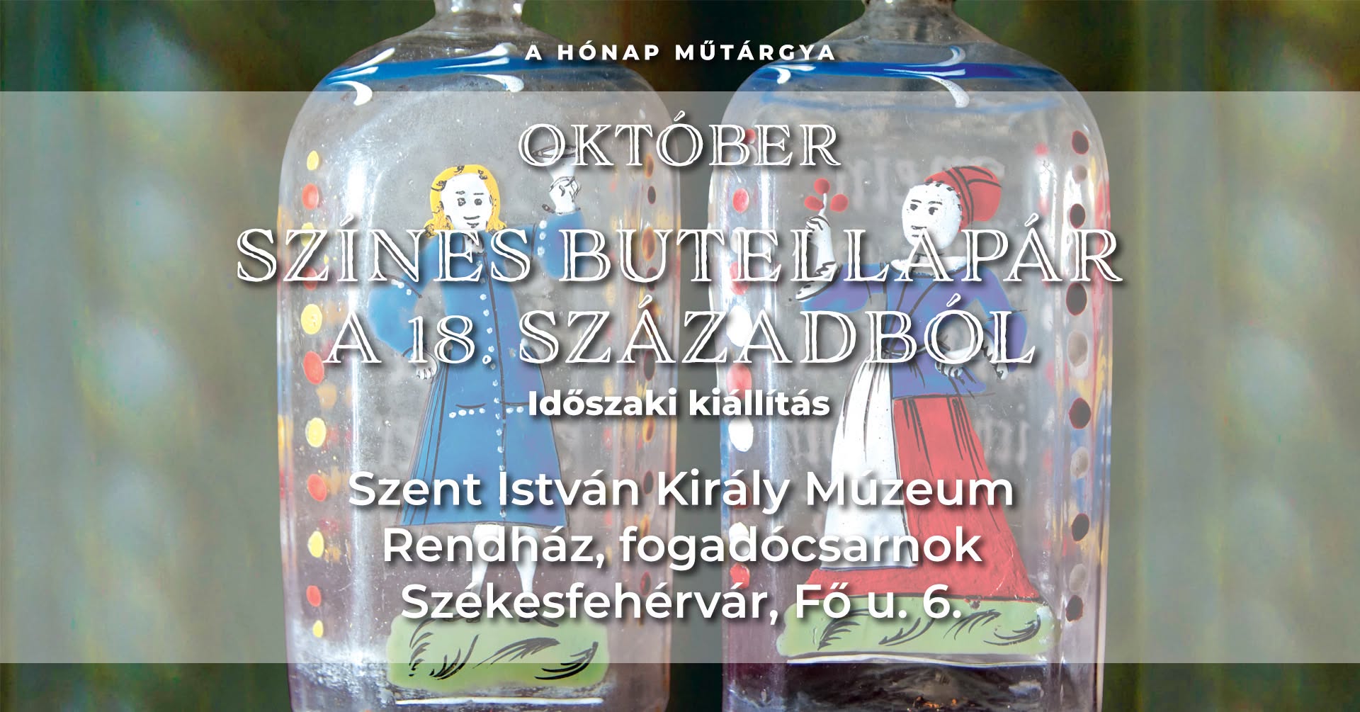 18. századi színes butellapár látható a Hónap Műtárgya sorozatban a Múzeum Rendház épületében