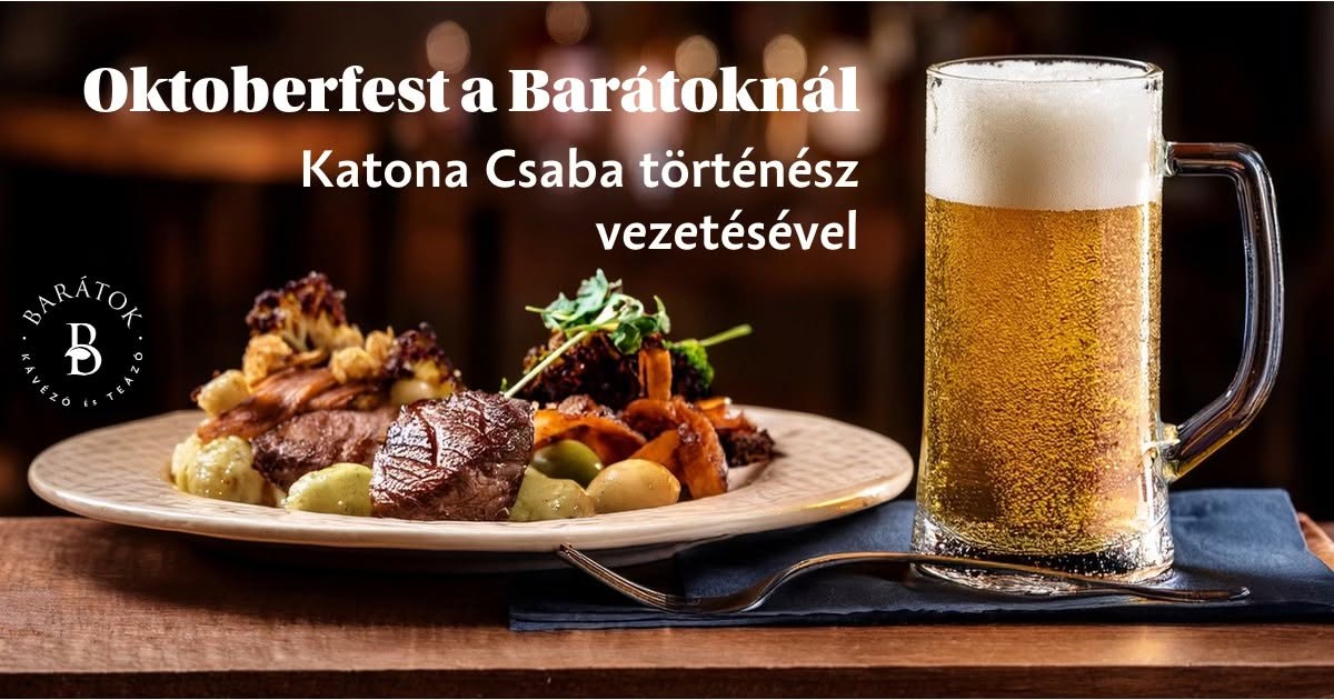 Oktoberfest a Barátoknál – Katona Csaba történésszel